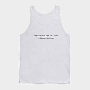 "Though she be but little, she is fierce" - A Midsummer Night's Dream Tank Top